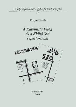 Kozma Zsolt: A Kálvinista Világ és a Kiáltó Szó repertóriuma